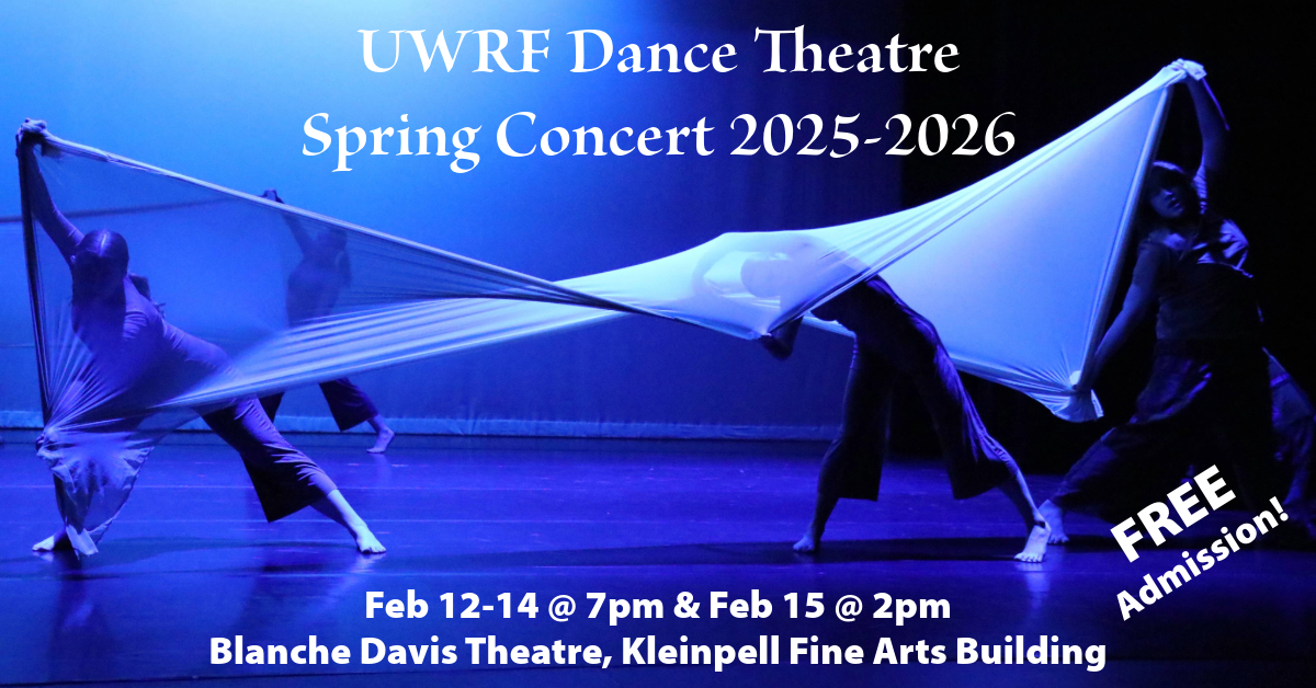 UWRF Dance Theatre Spring Concert poster with dates February 12 through February 14 at 7pm and February 15 at 2pm in the Blanche Davis Theatre in the Kleinpell Fine Arts Building. Admission is free.